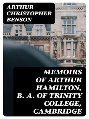cover image of Memoirs of Arthur Hamilton, B. A. of Trinity College, Cambridge